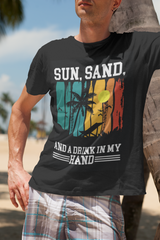 Sun, Sand and Drink In My Hand T-Shirt